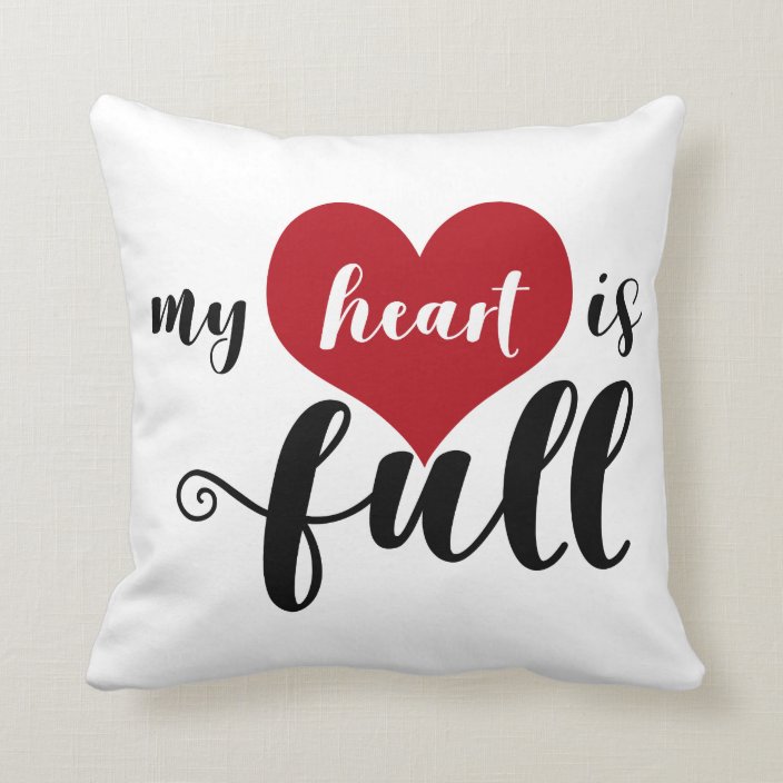 My Heart Is Full Throw Pillow | Zazzle.com