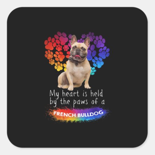 My Heart Is Held By The Paws Of A French Bulldog Square Sticker