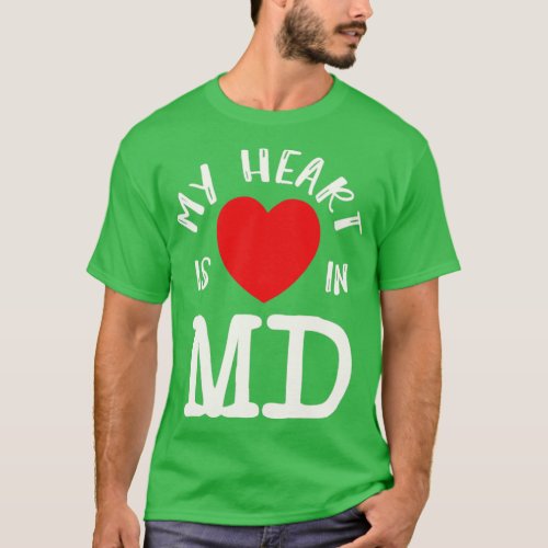 My Heart Is In MD Maryland US State American Resid T_Shirt
