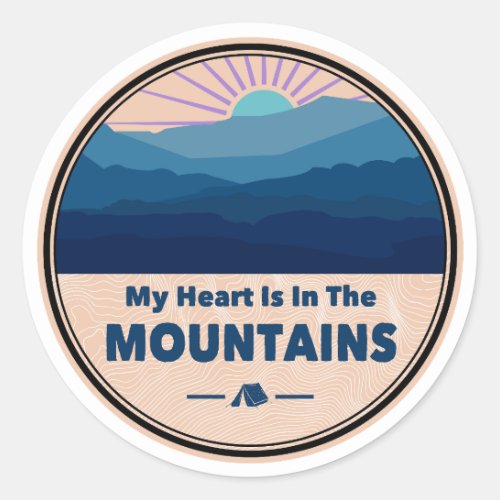 My Heart Is in The Mountains Classic Round Sticker