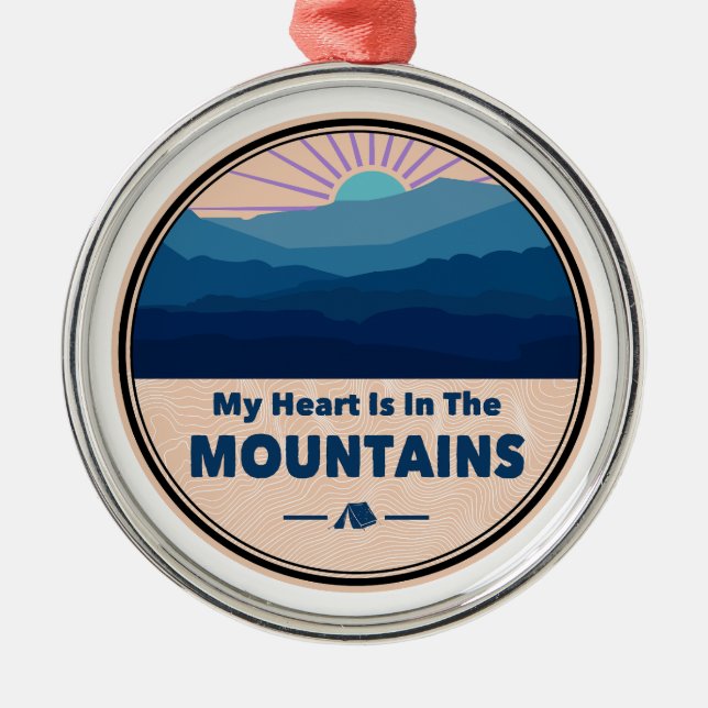 My Heart Is in The Mountains Metal Ornament (Front)