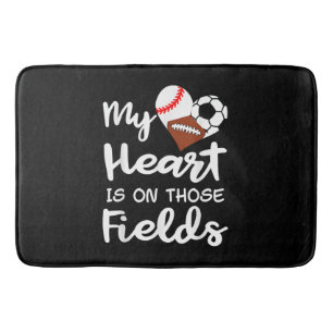 My Heart Is On Fields Baseball Soccer Football Pla Bath Mat