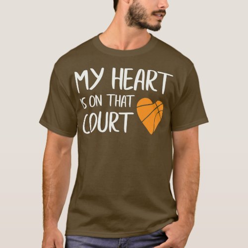 My Heart Is On hat Court  Basketball  T_Shirt