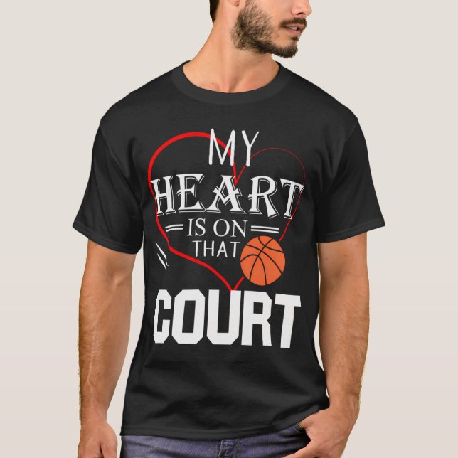 My Heart Is On That Court Basketball Mom Dad Gift  T-Shirt (Front)