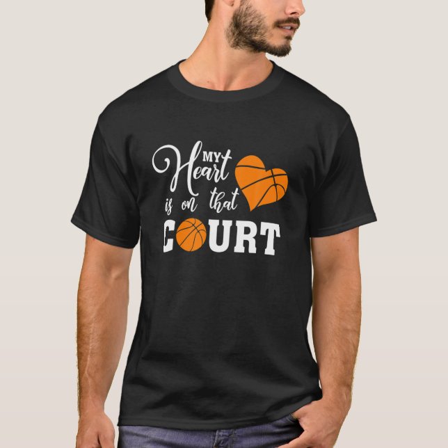 My Heart Is On That Court Basketball Mom Dad Husba T-Shirt (Front)