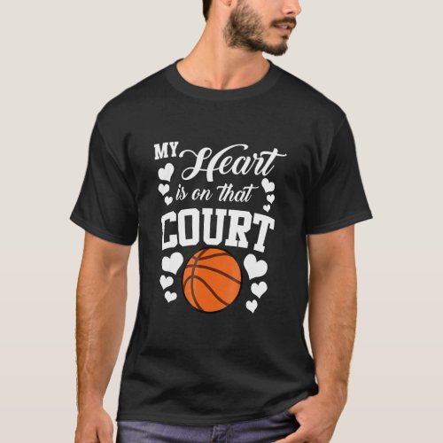 My Heart Is On That Court Basketball Mom Dad T_Shirt