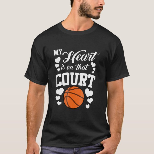 My Heart Is On That Court Basketball Mom Dad T-Shirt (Front)