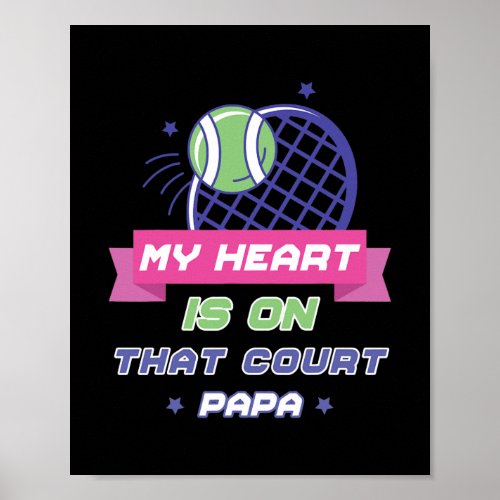 My Heart Is On That Court Tennis PAPA  Poster