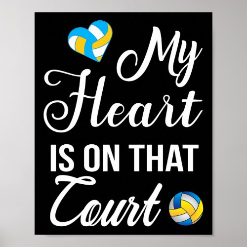 My Heart Is On That Court Volleyball Quote For Mom Poster