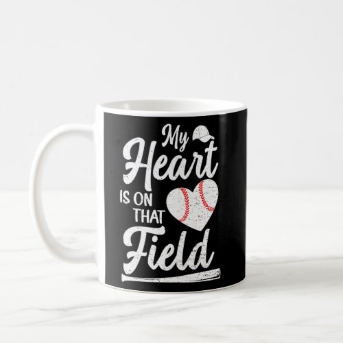 My Heart Is On That Field Baseball Coffee Mug
