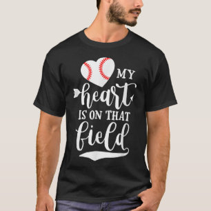 My Heart Is On That Field Baseball Player Mom T-Shirt