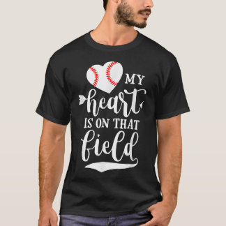 My Heart Is On That Field Baseball Player Mom  T-Shirt
