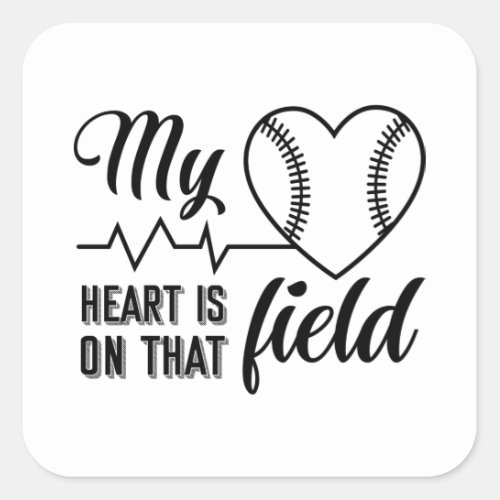 My Heart Is On That Field Baseball Shirt Square Sticker