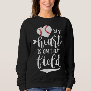 My Heart is on That Field Baseball Softball Mom Sweatshirt