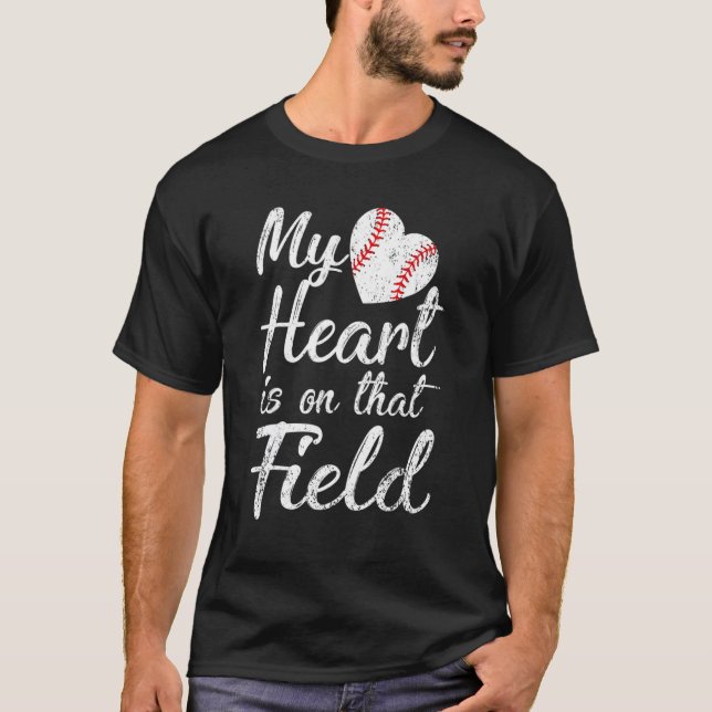 My Heart Is On That Field Baseball Softball Mom   T-Shirt (Front)