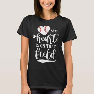 My Heart is on That Field Baseball Softball Mom T-Shirt