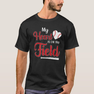 My Heart Is On That Field Baseball Softball Mom T-Shirt