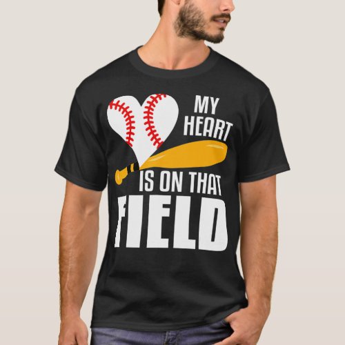 My Heart Is On That Field Funny Baseball Support M T_Shirt