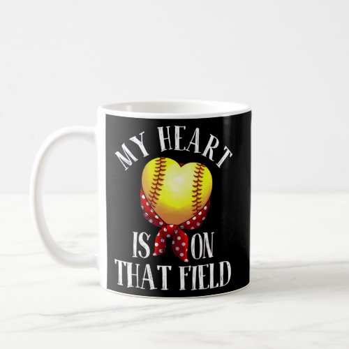 My Heart Is On That Field Mom Softball Coffee Mug