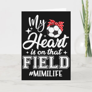 My Heart Is On That Field Soccer Mimi Grandma Card