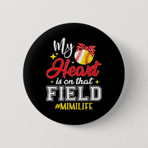 My Heart Is On That Field Softball Baseball Mimi  Button