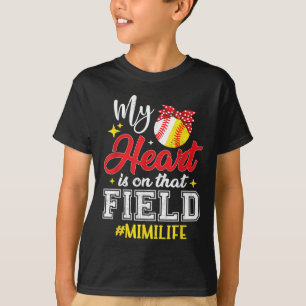 My Heart Is On That Field Softball Baseball Mimi  T-Shirt