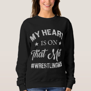My Heart Is On That Mat Wrestling Mom Sweatshirt
