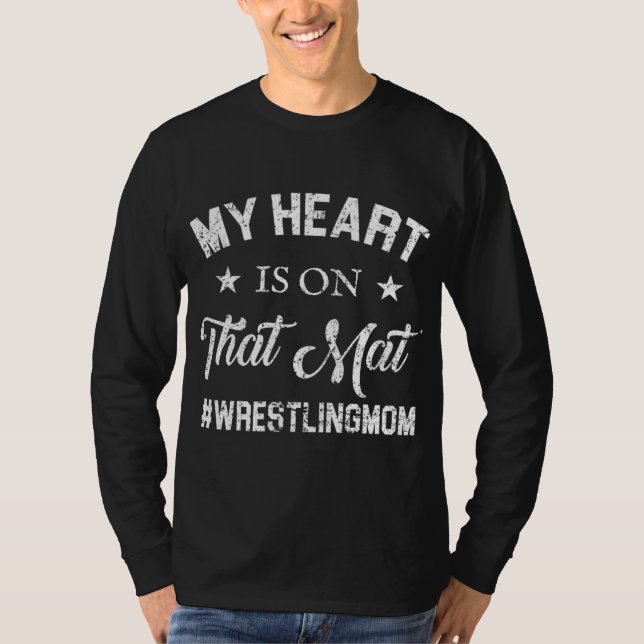 My Heart Is On That Mat Wrestling Mom T-Shirt (Front)
