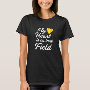 My Heart Is On That Softball Field T-Shirt