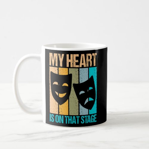 My Heart Is On That Stage Actor Theater  Design  Coffee Mug