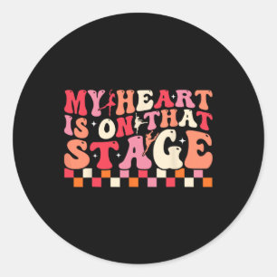 My Heart Is On That Stage For Dance Mom Women Classic Round Sticker