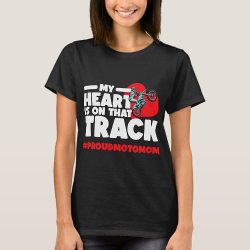 My Heart Is On That Track Moto Mom Rider Dirt Bike T_Shirt