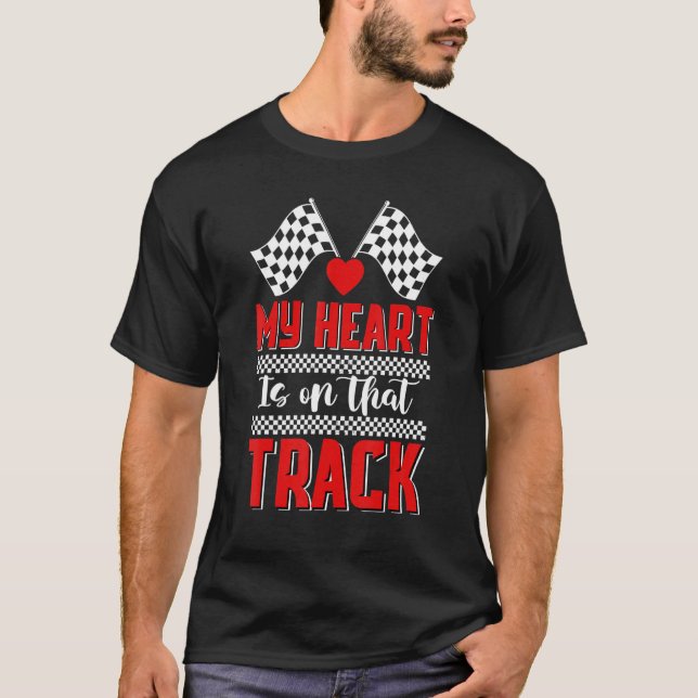 My Heart Is On That Track Racer Race Racetrack Rac T-Shirt (Front)