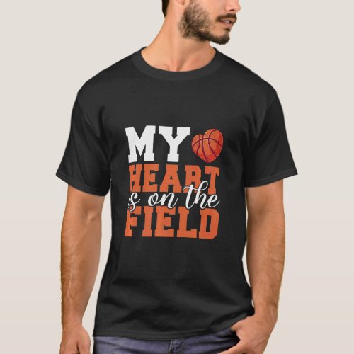 My Heart Is On The Field Basketball  T_Shirt
