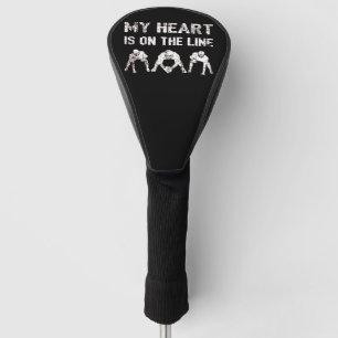 My Heart Is On The Line - Football Lineman I Golf Head Cover