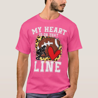 My Heart Is On The Line Offensive Lineman Football T-Shirt