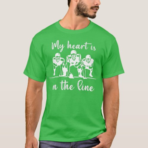 My Heart Is On The Line Offensive Lineman Football T_Shirt