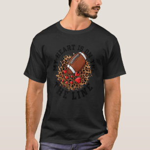 My Heart Is On The Line Offensive Lineman Football T-Shirt