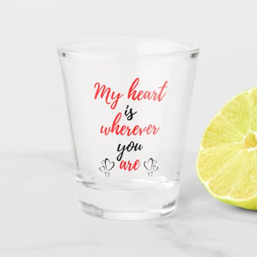 My Heart Is Wherever You Are Black Shot Glass