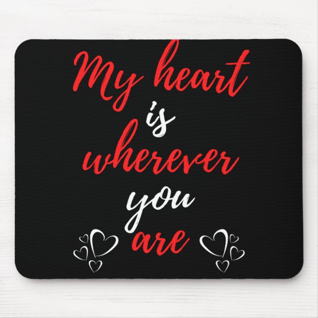 My Heart Is Wherever You Are Mouse Pad (Front)