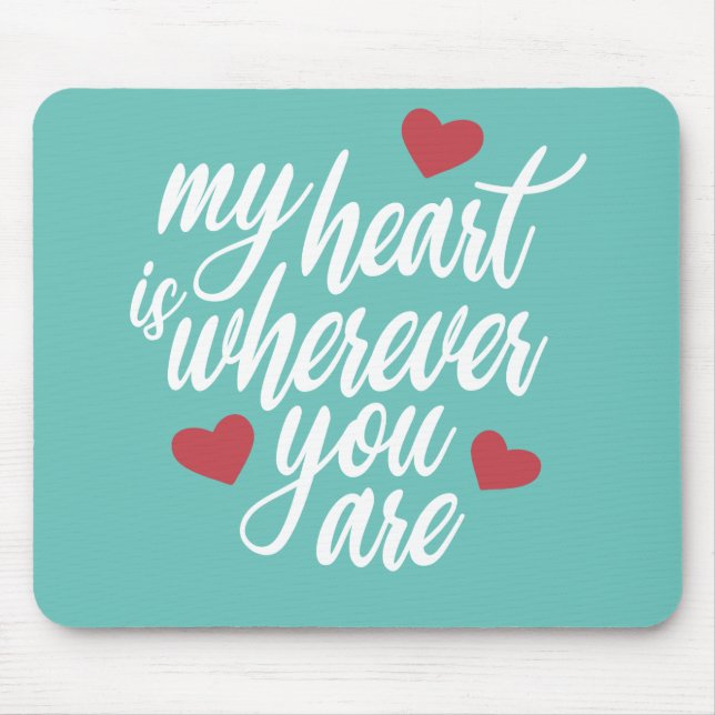 My Heart is Wherever You  Are Valentine | Mousepad (Front)