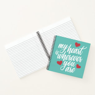 My Heart is Wherever You Are Valentine Notebook
