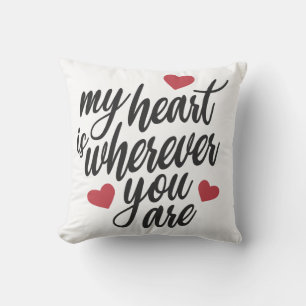 My Heart is Wherever You Are Valentine Pillow