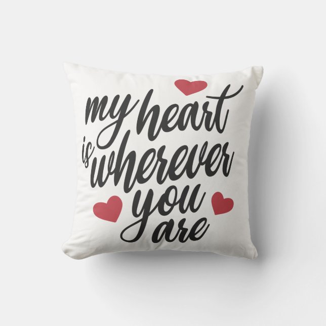 My Heart is Wherever You  Are Valentine Pillow (Front)