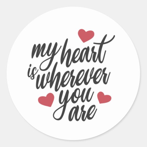 My Heart is Wherever You  Are Valentine  Sticker