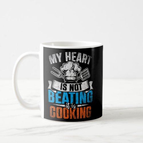 My Heart Isnt Pounding Its Cooking Baking Hobby  Coffee Mug
