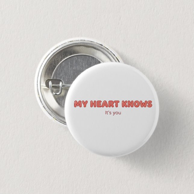 My Heart Knows - It's You Button (Front & Back)