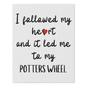 My heart led me to my potters wheel faux canvas print