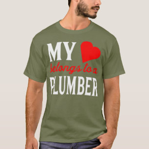 My Heart Love Belongs To A Plumber Fun Cute Gift T-Shirt
