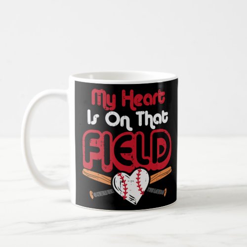 My Heart On That Field Baseball Girlfriend Mom Dad Coffee Mug